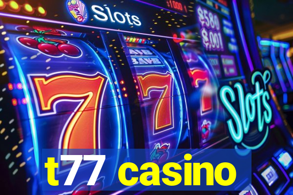 t77 casino